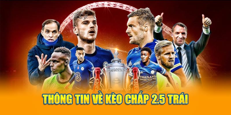 Thông tin về kèo chấp 2.5 trái