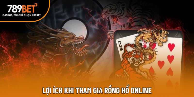 Lợi ích khi tham gia rồng hổ online