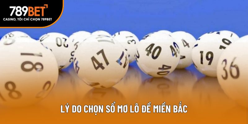 Lý do chọn sổ mơ lô đề miền Bắc